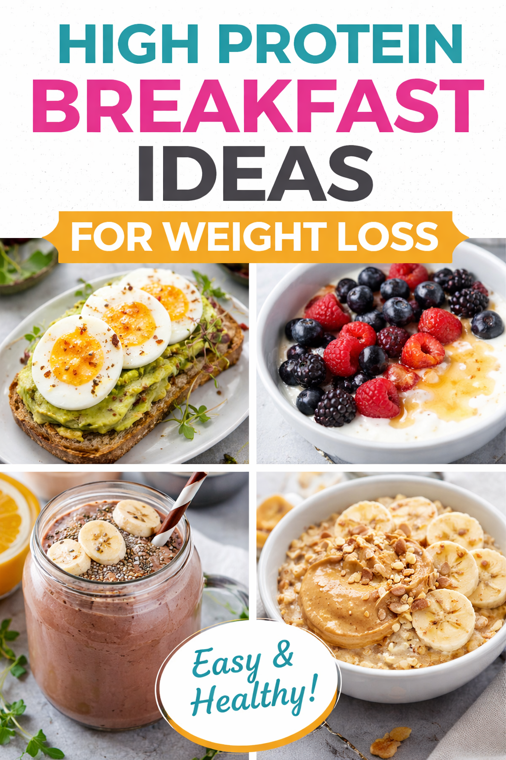 High protein breakfast ideas for weight loss including avocado toast, Greek yogurt with berries, protein smoothie and oatmeal with peanut butter